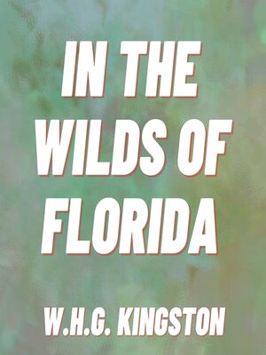 cover image of In the Wilds of Florida
